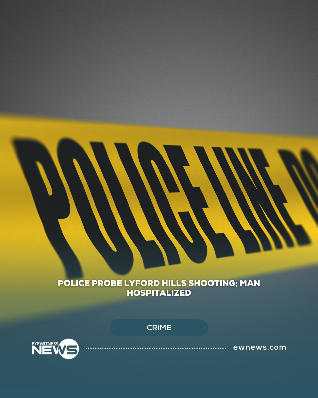 Police probe Lyford Hills shooting; man hospitalized