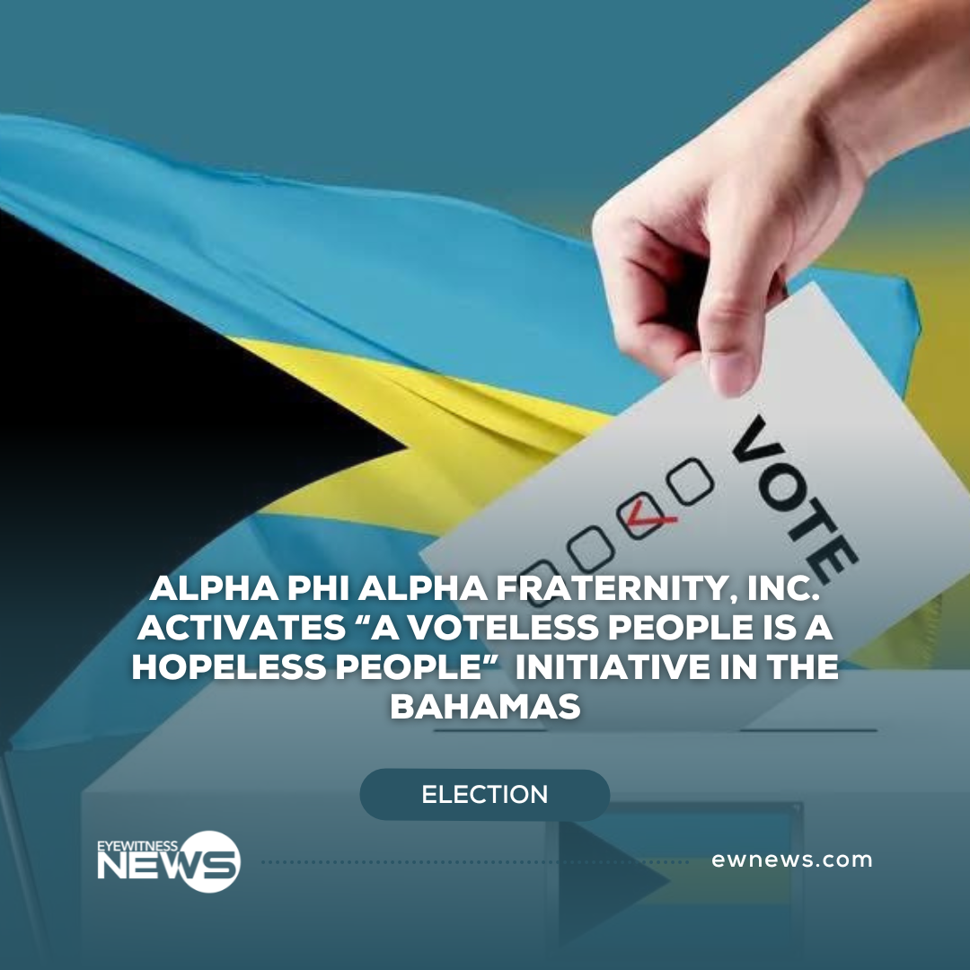 Alpha Phi Alpha Fraternity, Inc. Activates “A Voteless People Is a Hopeless People”  Initiative in The Bahamas