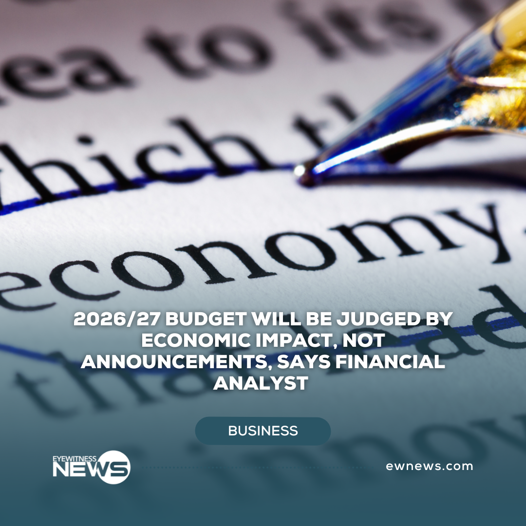 2026/27 Budget will be judged by economic impact, not announcements, says financial analyst Hubert Edwards