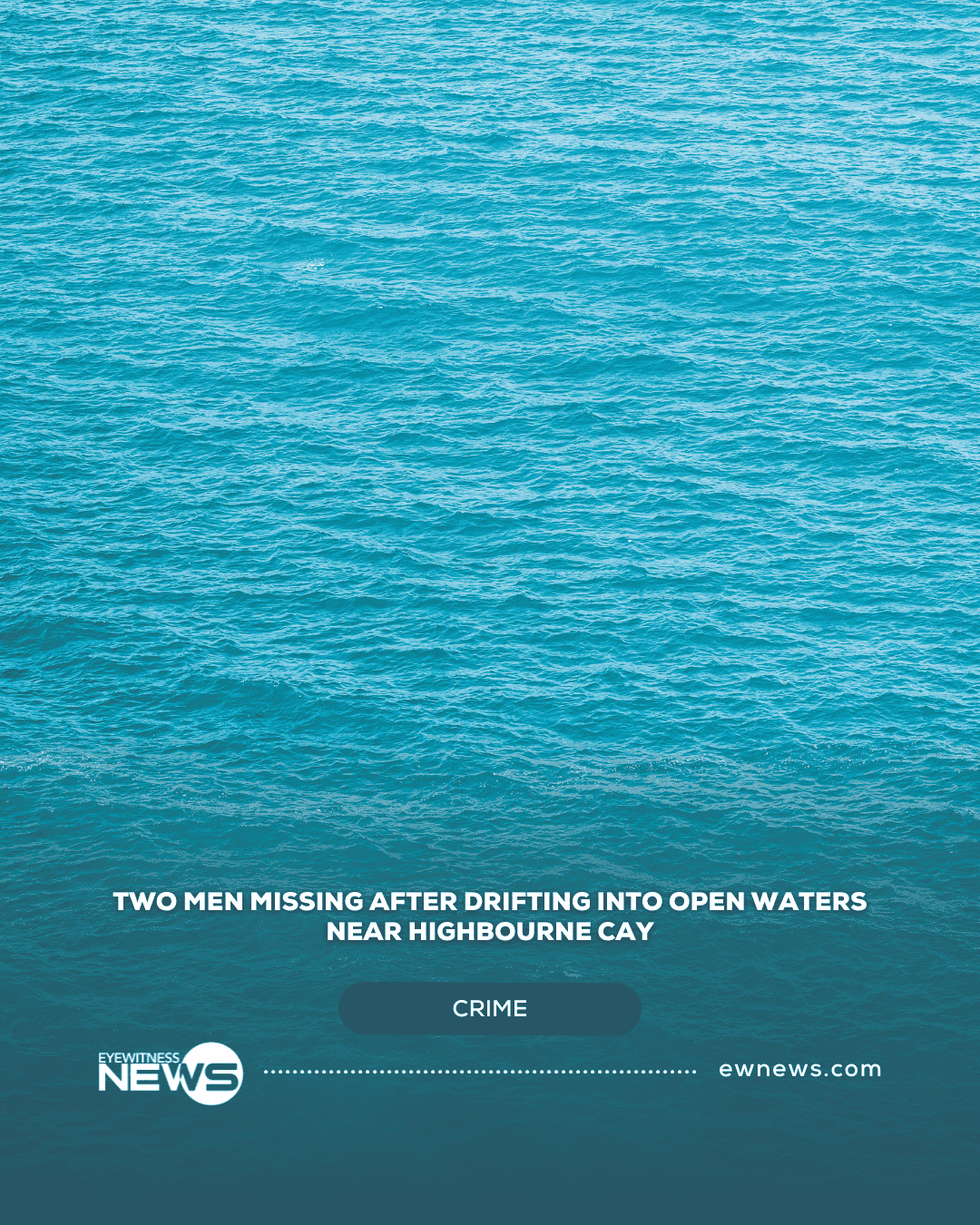 Two men missing after drifting into open waters near Highbourne Cay