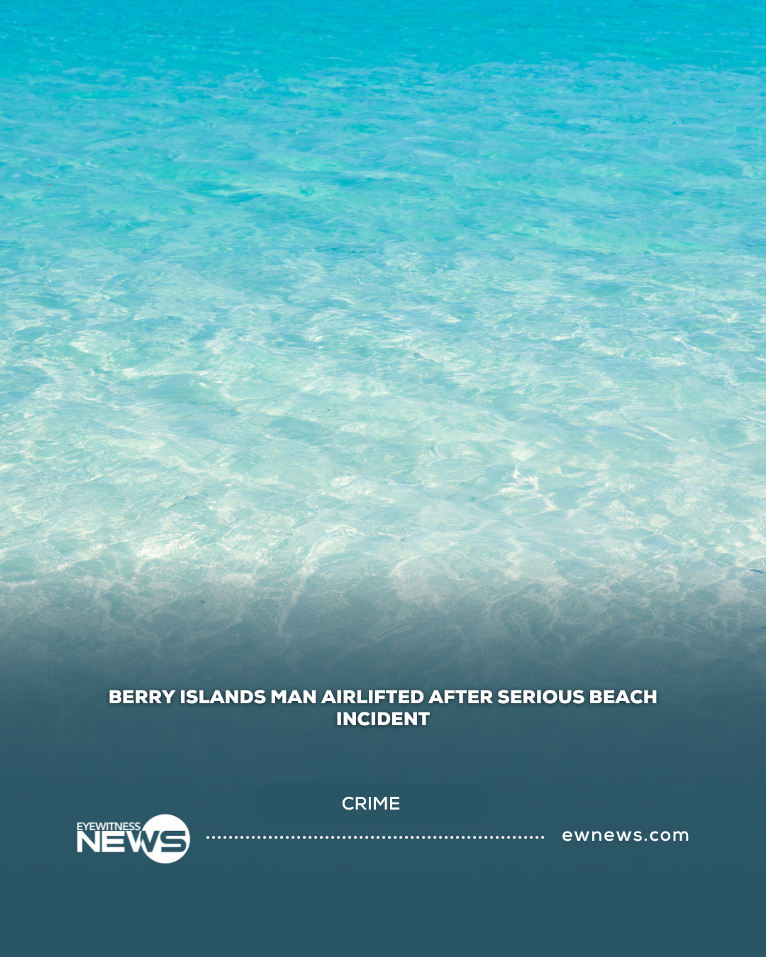 Berry Islands man airlifted after serious beach incident