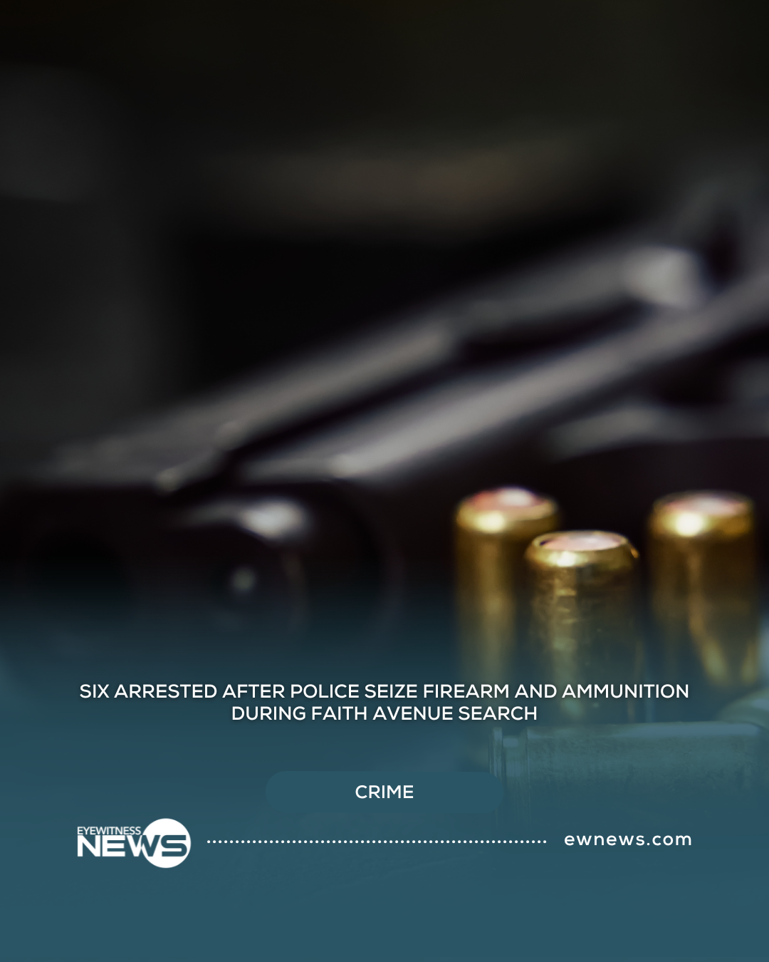 Six arrested after police seize firearm and ammunition during Faith Avenue search