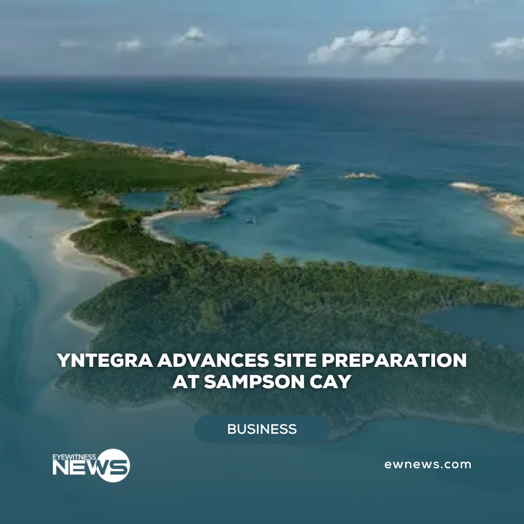 Yntegra advances site preparation at Sampson Cay