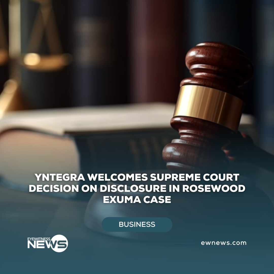 Yntegra welcomes Supreme Court decision on disclosure in Rosewood Exuma Case