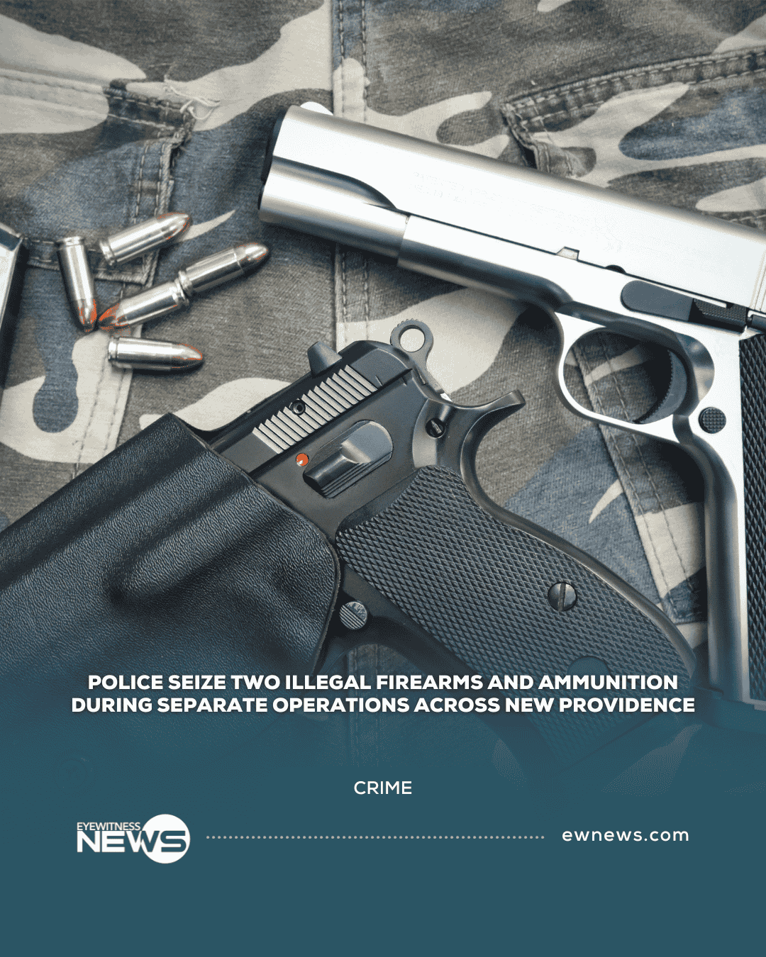 Police seize two illegal firearms and ammunition during separate operations across New Providence