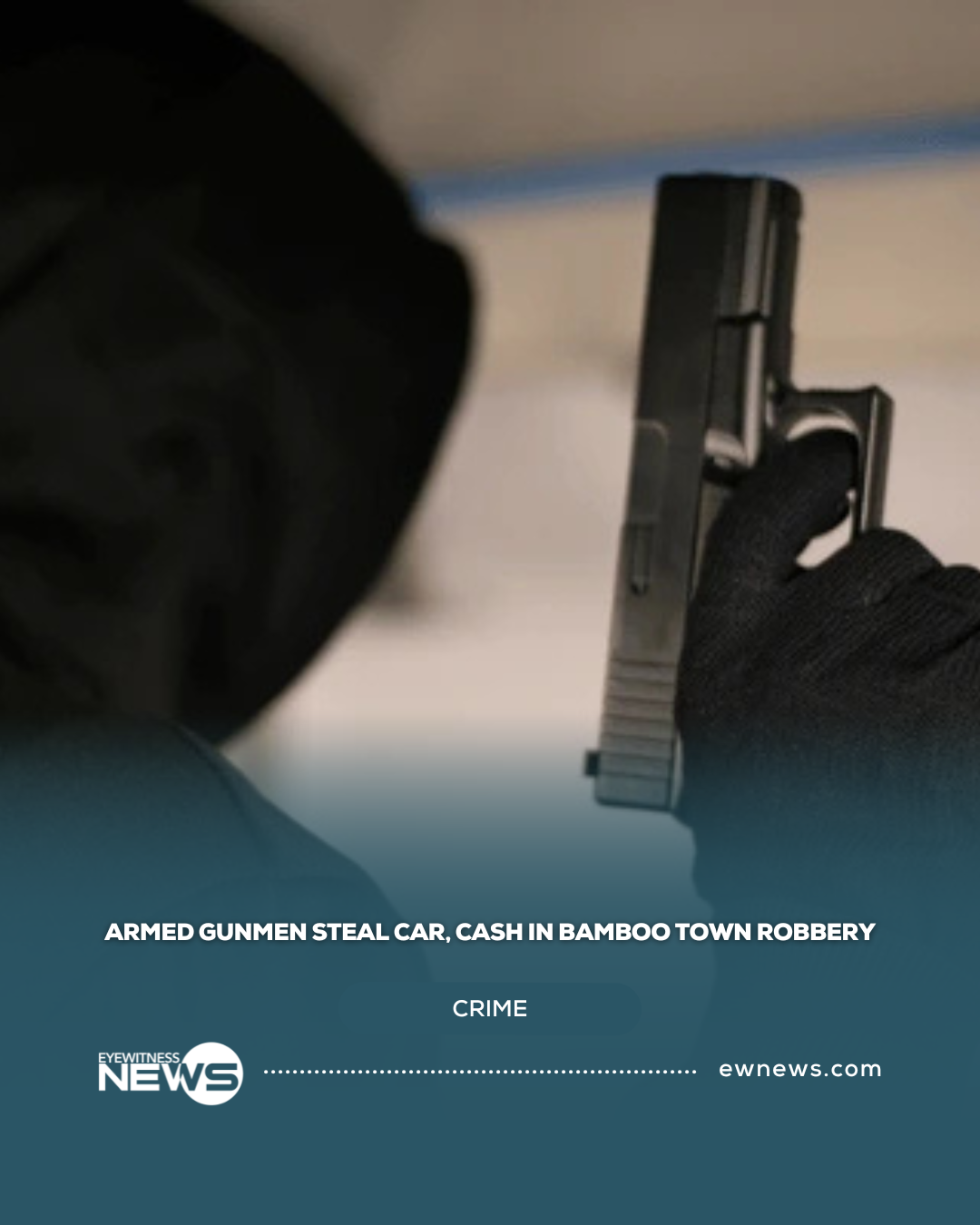 Armed gunmen steal car, cash in Bamboo Town robbery