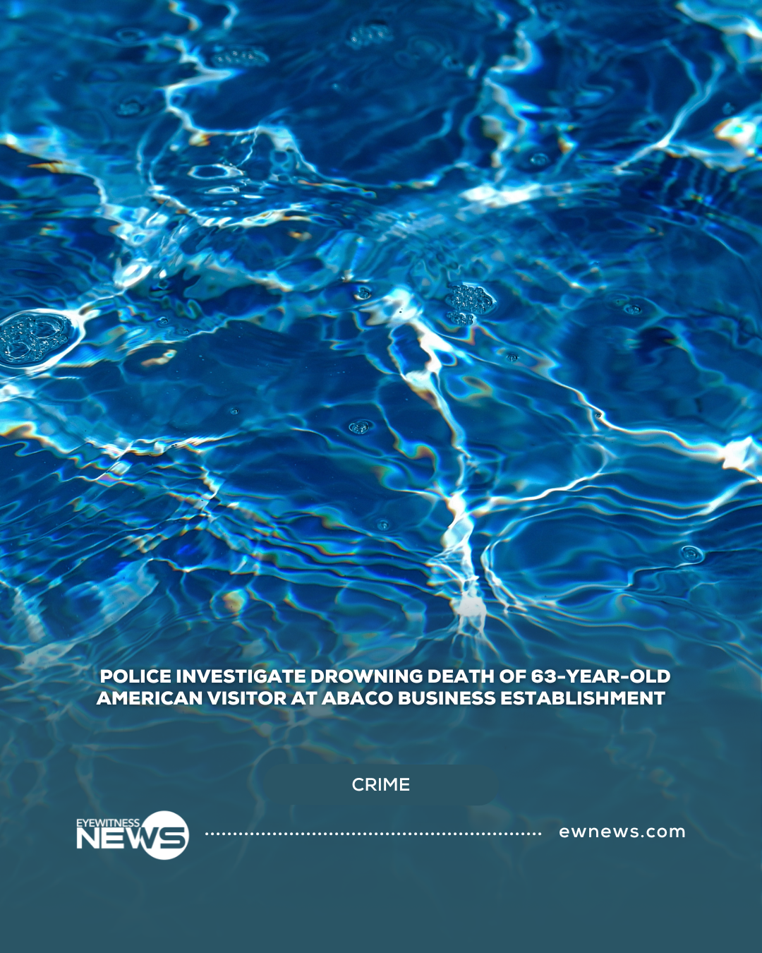 Police investigate drowning death of 63-year-old American visitor at Abaco business establishment