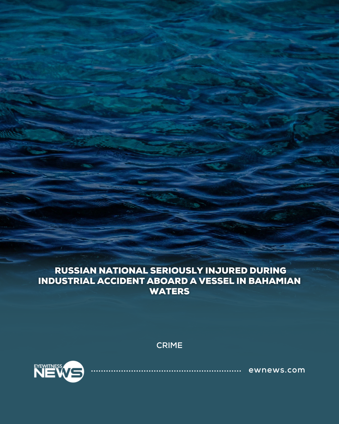  Russian national seriously injured during industrial accident aboard a vessel in Bahamian waters
