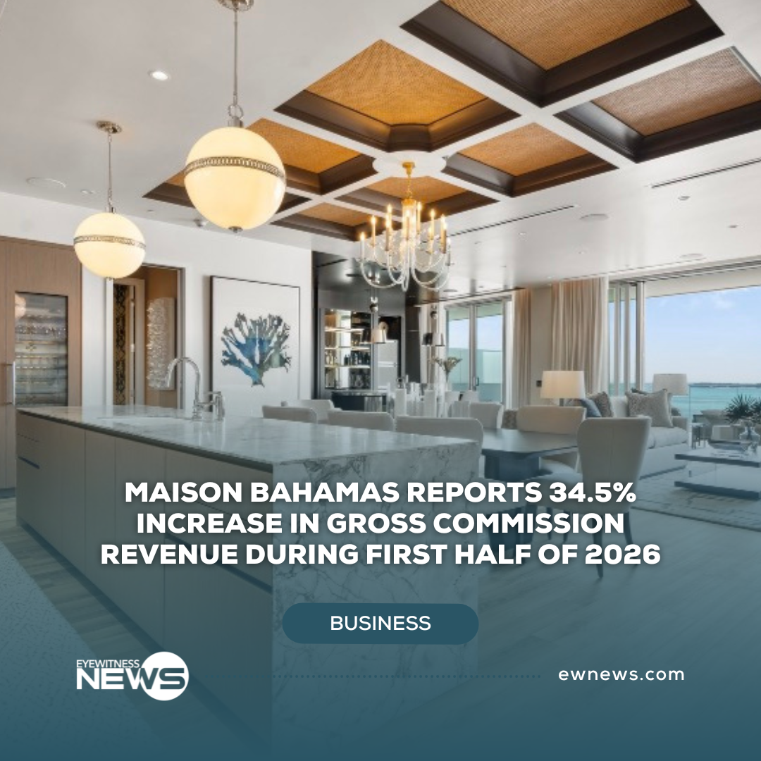 MAISON Bahamas reports 34.5% increase in gross commission revenue during first half of 2026