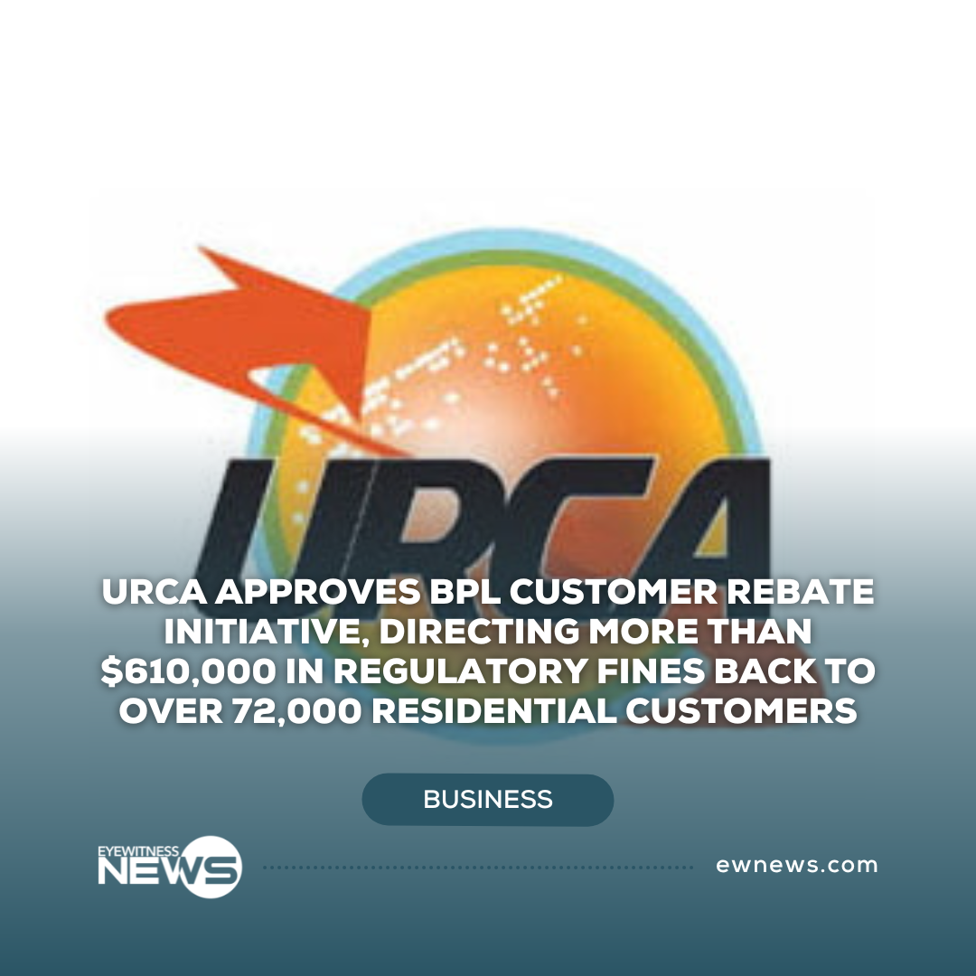 URCA approves BPL customer rebate initiative, directing more than $610,000 in regulatory fines back to over 72,000 residential customers
