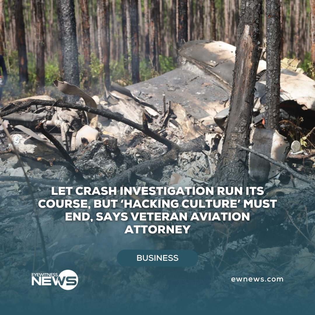 Let crash investigation run its course, but aviation ‘hacking culture’ must end, says veteran aviation attorney