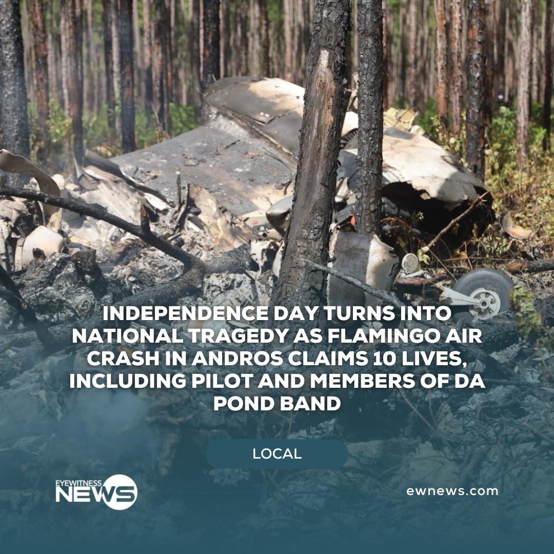 Independence Day turns into national tragedy as Flamingo Air crash in Andros claims 10 lives, including pilot and members of Da Pond Band