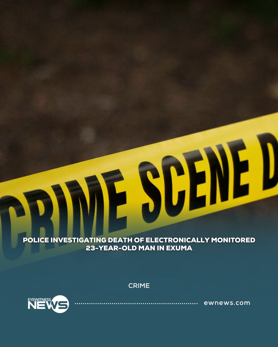 Police investigating death of electronically monitored 23-year-old man in Exuma