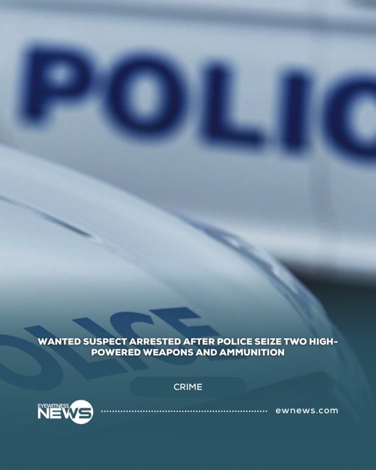 Wanted suspect arrested after police seize two high-powered weapons and ammunition