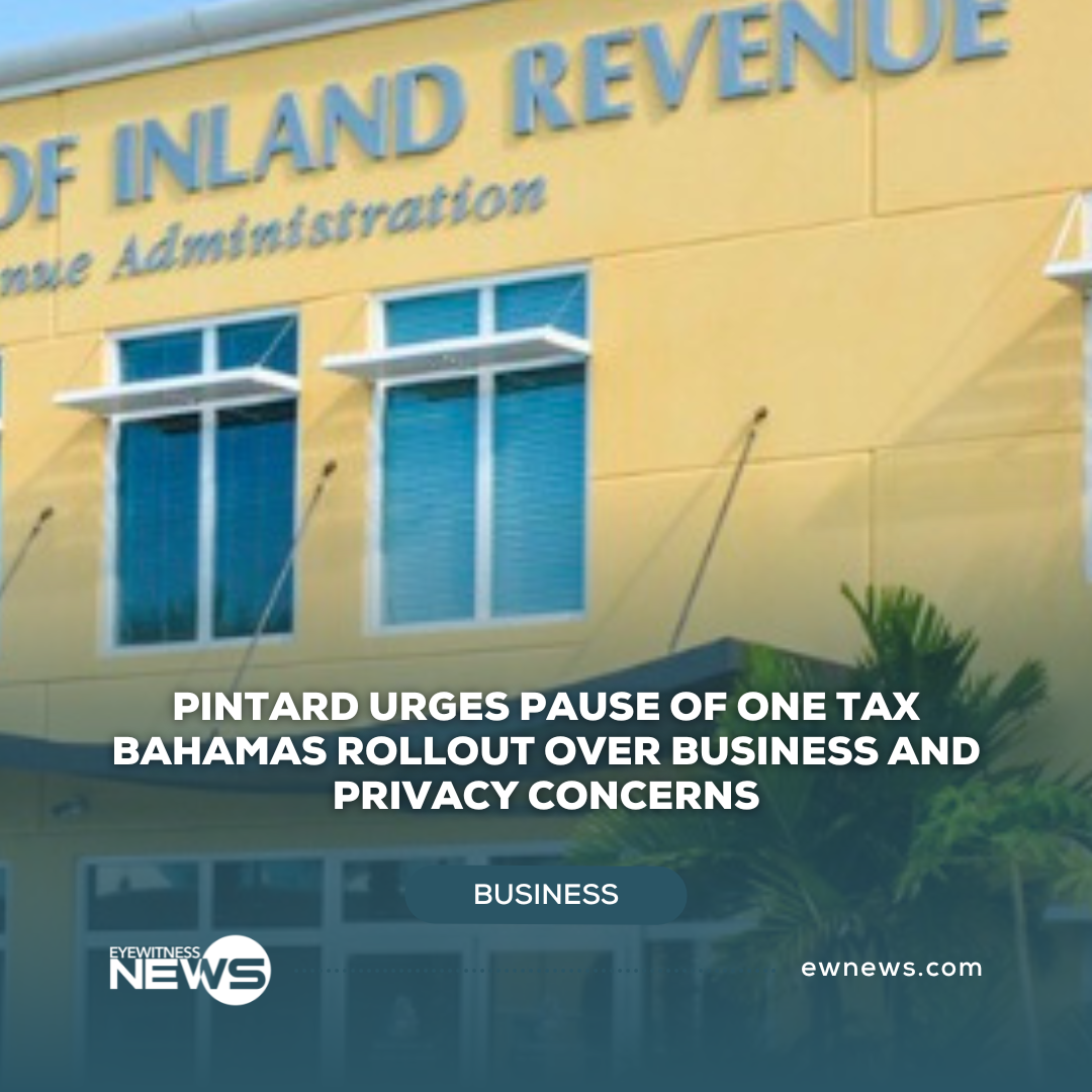 Pintard urges pause of One Tax Bahamas rollout over business and privacy concerns