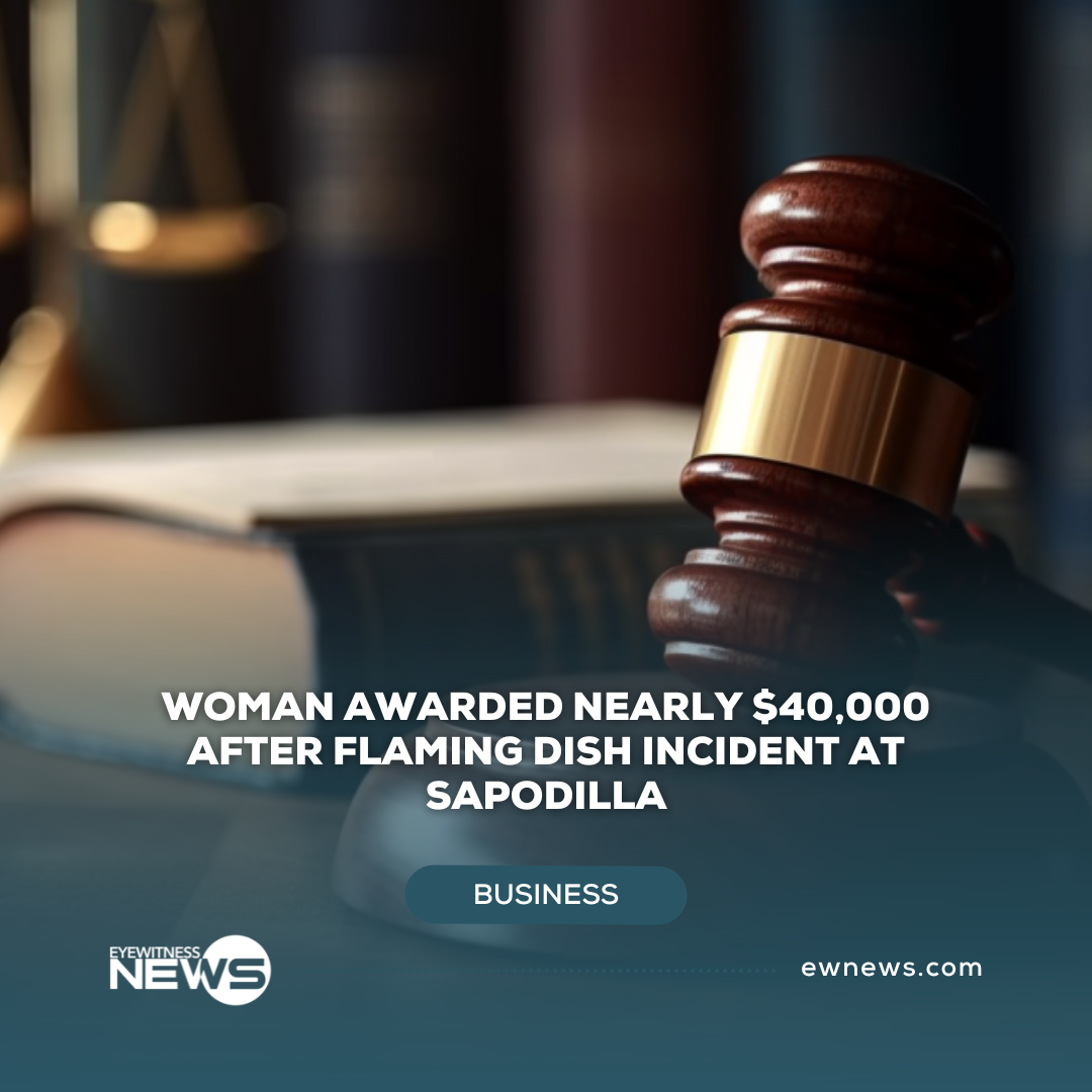 Woman awarded nearly $40,000 after flaming dish incident at Sapodilla