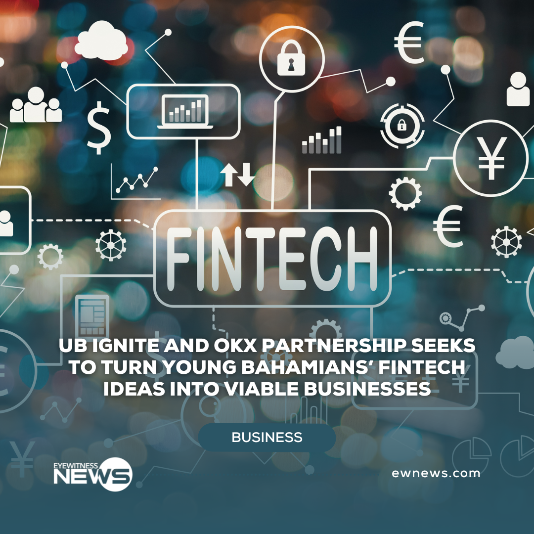 UB Ignite and OKX partnership seeks to turn young Bahamians’ FinTech ideas into viable businesses
