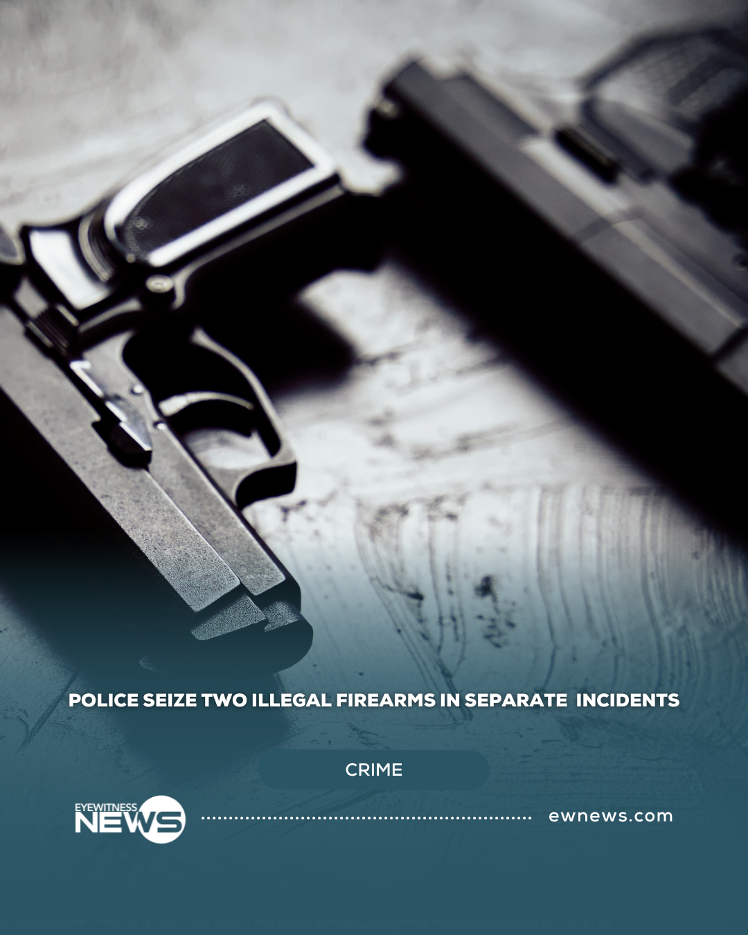 Police seize two illegal firearms in separate incidents