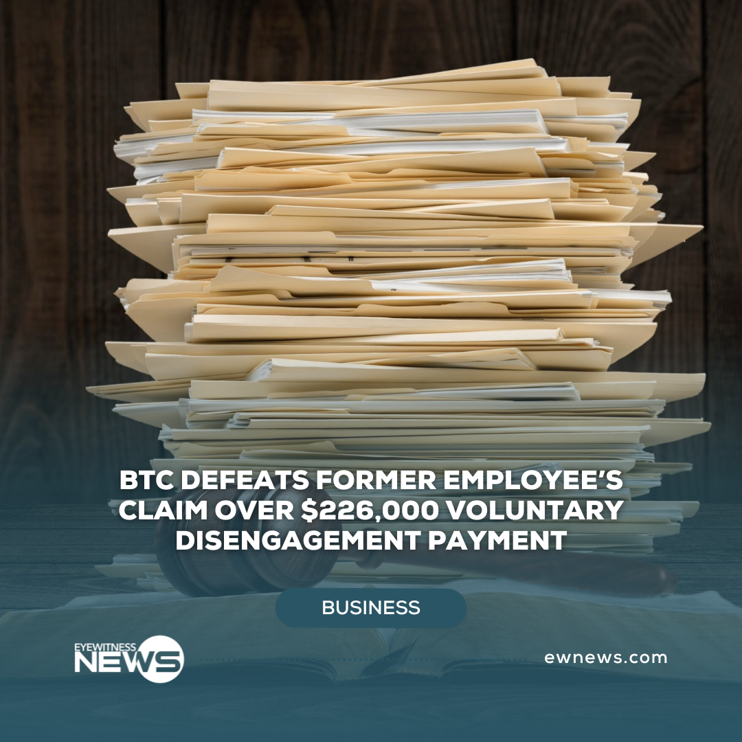 BTC defeats former employee’s claim over $226,034 voluntary disengagement payment