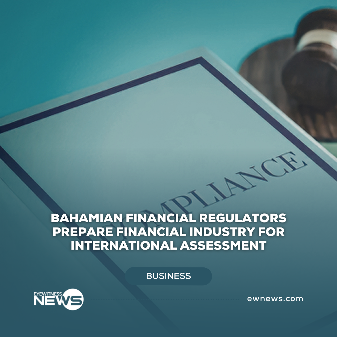 Bahamian financial regulators prepare financial industry for international assessment